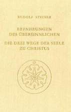 Erfahrungen des Übersinnlichen. Die drei Wege der Seele zu Christus