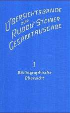 Übersichtsbände zur Rudolf Steiner Gesamtausgabe I. Bibliographische Übersicht