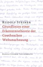 Grundlinien einer Erkenntnistheorie der Goetheschen Weltanschauung mit besonderer Rücksicht auf Schiller