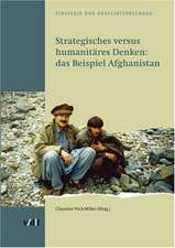 Strategisches versus humanitäres Denken: Das Beispiel Afghanistan