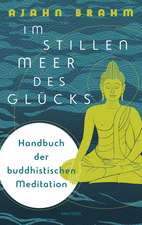 Im stillen Meer des Glücks - Handbuch der buddhistischen Meditation