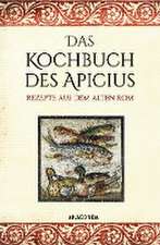 Das Kochbuch des Apicius. Rezepte aus dem alten Rom