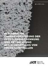 Kleinskalige Charakterisierung der Fest-Flüssig-Trennung und Betrachtung des Scherbruchs von Proteinkristallen