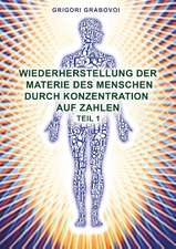 Wiederherstellung der Materie des Menschen durch Konzentration auf Zahlen - Teil 1