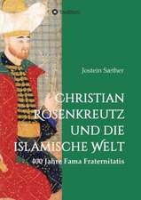 Christian Rosenkreutz Und Die Islamische Welt: Korper