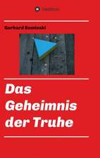 Das Geheimnis Der Truhe: Wie Ich Meine Chronischen Krankheiten, Konflikte Und Krisen Heilte Und Meine Kuhnsten Traume Ubertraf