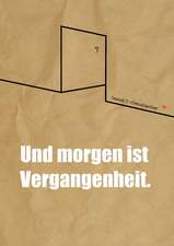 Und Morgen Ist Vergangenheit.: Wie Ich Meine Chronischen Krankheiten, Konflikte Und Krisen Heilte Und Meine Kuhnsten Traume Ubertraf