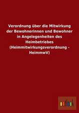 Verordnung über die Mitwirkung der Bewohnerinnen und Bewohner in Angelegenheiten des Heimbetriebes (Heimmitwirkungsverordnung - HeimmwV)