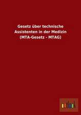 Gesetz über technische Assistenten in der Medizin (MTA-Gesetz - MTAG)