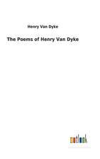 The Poems of Henry Van Dyke