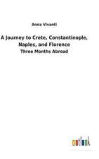 A Journey to Crete, Constantinople, Naples, and Florence