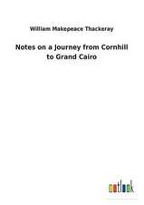 Notes on a Journey from Cornhill to Grand Cairo