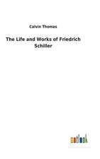 The Life and Works of Friedrich Schiller