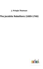 The Jacobite Rebellions (1689-1746)