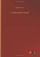 Is Shakespeare Dead?