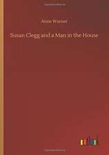 Susan Clegg and a Man in the House