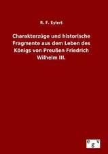 Charakterzuge Und Historische Fragmente Aus Dem Leben Des Konigs Von Preussen Friedrich Wilhelm III.