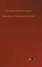 Memories of Canada and Scotland