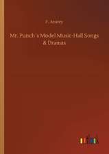 Mr. Punch´s Model Music-Hall Songs & Dramas