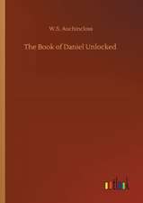 The Book of Daniel Unlocked