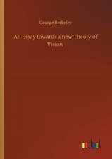 An Essay towards a new Theory of Vision