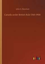 Canada under British Rule 1760-1900