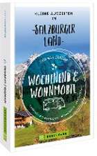 Wochenend und Wohnmobil Kleine Auszeiten im Salzburger Land