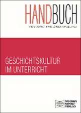 Handbuch Geschichtskultur im Unterricht