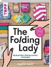 The Folding Lady. Kleidung falten, Ordnung schaffen, erfüllt leben