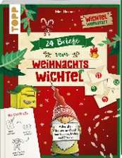 24 Briefe vom Weihnachtswichtel Adventskalenderbuch