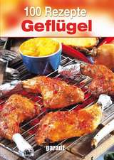 100 Rezepte - Geflügel