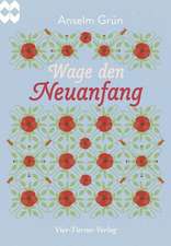 Wage den Neuanfang