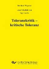 Toleranzkritik ¿ kritische Toleranz