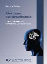 Entwicklungen in der Wirtschaftstheorie. Homo Behavioralis statt Homo Oeconomicus?