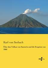 Über den Vulkan von Santorin und die Eruption von 1866