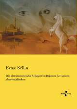 Die alttestamentliche Religion im Rahmen der andern altorientalischen