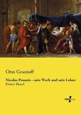 Nicolas Poussin - sein Werk und sein Leben