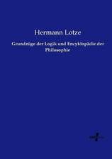 Grundzüge der Logik und Encyklopädie der Philosophie