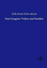 Paul Gauguin: Vorher und Nachher