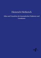 Atlas und Grundriss der traumatischen Frakturen und Luxationen