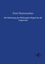 Die Bedeutung der Philosophie Hegels für die Gegenwart