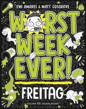 Worst Week Ever - Freitag