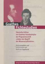 Goethes Fichtestudien: Faksimile-Edition von Goethes Handexemplar der Programmschrift 