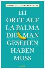 111 Orte auf La Palma, die man gesehen haben muss