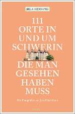 111 Orte in und um Schwerin, die man gesehen haben muss