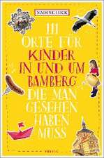 111 Orte für Kinder in und um Bamberg, die man gesehen haben muss