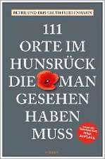 111 Orte im Hunsrück, die man gesehen haben muss