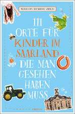 111 Orte für Kinder im Saarland, die man gesehen haben muss