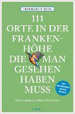 111 Orte in der Frankenhöhe, die man gesehen haben muss