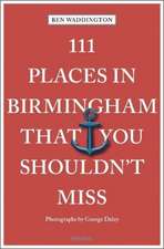 111 PLACES IN BIRMINGHAM THAT YOU SHO